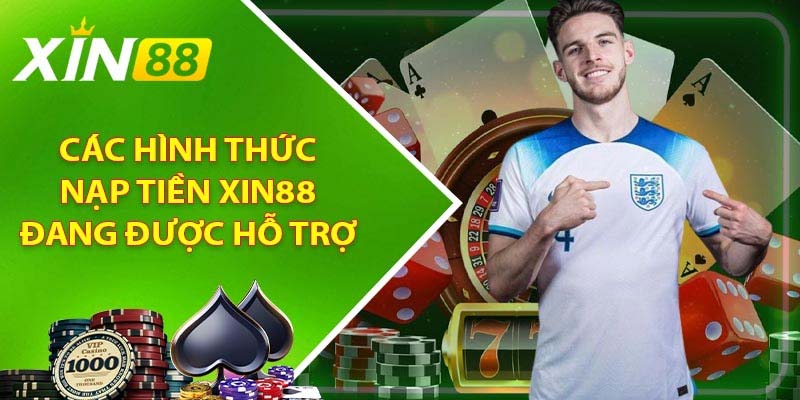 Điều kiện để thực hiện nạp tiền Xin88