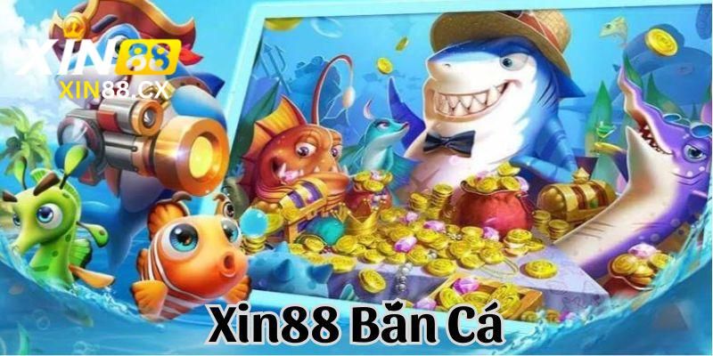 Game Bắn Cá tại xin88